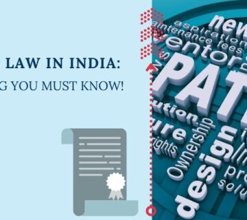 Patents Law in India: Everything You Must Know!