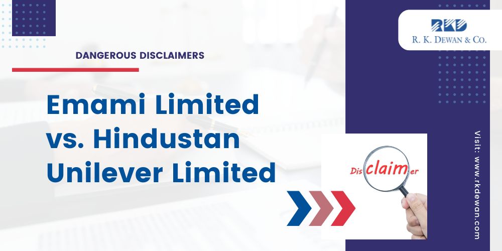 DANGEROUS DISCLAIMERS Emami Limited vs. Hindustan Unilever Limited